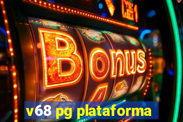 v68 pg plataforma